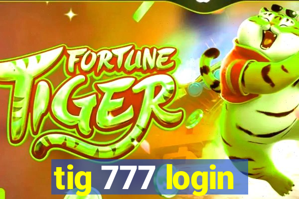 tig 777 login
